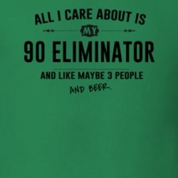 All I Care About Is My 90 Eliminator And Beer Funny T Shirt