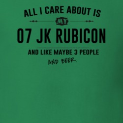 All I Care About Is My 07 Jk Rubicon And Beer Funny T Shirt