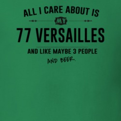 All I Care About Is My 77 Versailles And Beer Funny T Shirt
