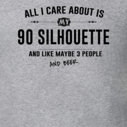 All I Care About Is My 90 Silhouette And Beer Funny T Shirt