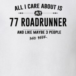 All I Care About Is My 77 Roadrunner And Beer Funny T Shirt