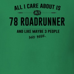 All I Care About Is My 78 Roadrunner And Beer Funny T Shirt