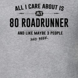 All I Care About Is My 80 Roadrunner And Beer Funny T Shirt
