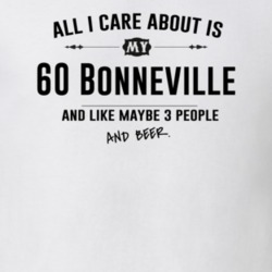 All I Care About Is My 60 Bonneville And Beer Funny T Shirt