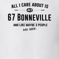 All I Care About Is My 67 Bonneville And Beer Funny T Shirt