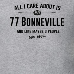 All I Care About Is My 77 Bonneville And Beer Funny T Shirt