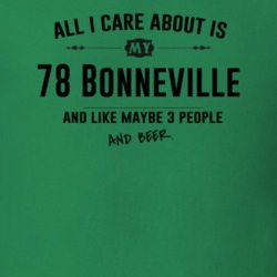 All I Care About Is My 78 Bonneville And Beer Funny T Shirt