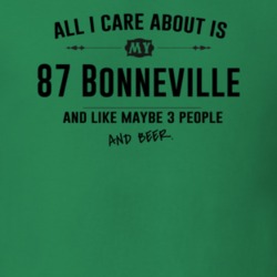All I Care About Is My 87 Bonneville And Beer Funny T Shirt