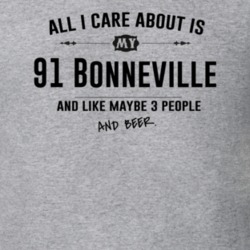All I Care About Is My 91 Bonneville And Beer Funny T Shirt