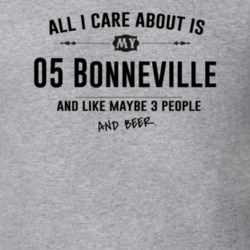 All I Care About Is My 05 Bonneville And Beer Funny T Shirt