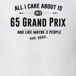 All I Care About Is My 65 Grand Prix And Beer Funny T Shirt