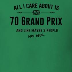 All I Care About Is My 70 Grand Prix And Beer Funny T Shirt