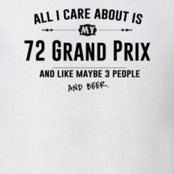 All I Care About Is My 72 Grand Prix And Beer Funny T Shirt