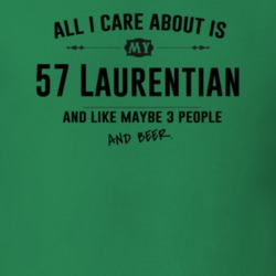 All I Care About Is My 57 Laurentian And Beer Funny T Shirt