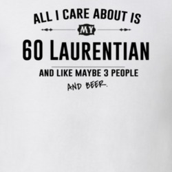 All I Care About Is My 60 Laurentian And Beer Funny T Shirt