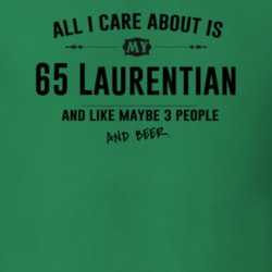 All I Care About Is My 65 Laurentian And Beer Funny T Shirt