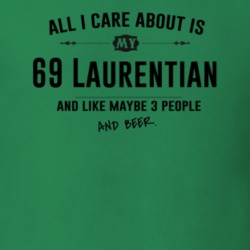All I Care About Is My 69 Laurentian And Beer Funny T Shirt