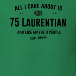 All I Care About Is My 75 Laurentian And Beer Funny T Shirt
