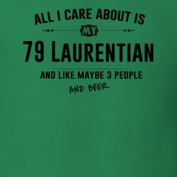 All I Care About Is My 79 Laurentian And Beer Funny T Shirt