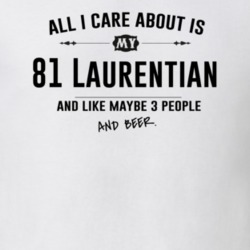 All I Care About Is My 81 Laurentian And Beer Funny T Shirt