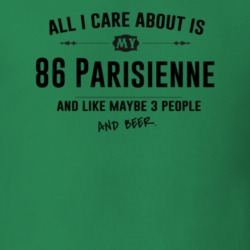 All I Care About Is My 86 Parisienne And Beer Funny T Shirt