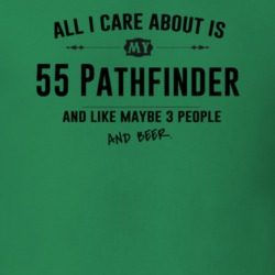 All I Care About Is My 55 Pathfinder And Beer Funny T Shirt