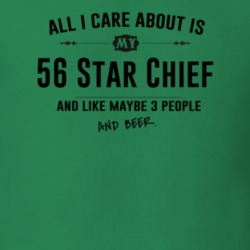 All I Care About Is My 56 Star Chief And Beer Funny T Shirt
