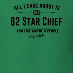 All I Care About Is My 62 Star Chief And Beer Funny T Shirt