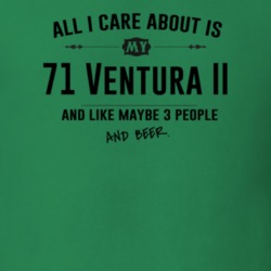 All I Care About Is My 71 Ventura Ii And Beer Funny T Shirt