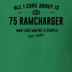 All I Care About Is My 75 Ramcharger And Beer Funny T Shirt