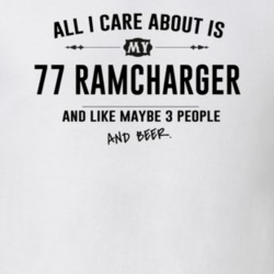 All I Care About Is My 77 Ramcharger And Beer Funny T Shirt
