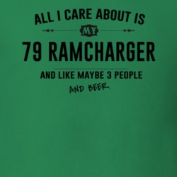 All I Care About Is My 79 Ramcharger And Beer Funny T Shirt