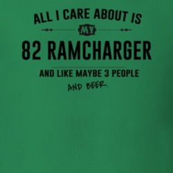 All I Care About Is My 82 Ramcharger And Beer Funny T Shirt