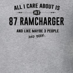 All I Care About Is My 87 Ramcharger And Beer Funny T Shirt