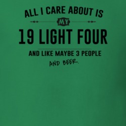 All I Care About Is My 19 Light Four And Beer Funny T Shirt