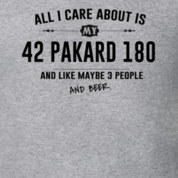 All I Care About Is My 42 Pakard 180 And Beer Funny T Shirt