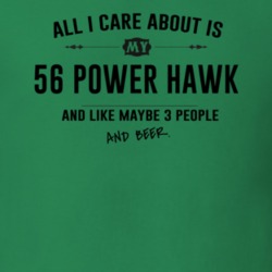 All I Care About Is My 56 Power Hawk And Beer Funny T Shirt