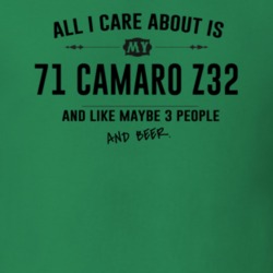 All I Care About Is My 71 Camaro Z32 And Beer Funny T Shirt