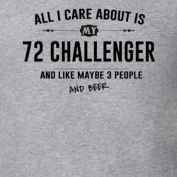 All I Care About Is My 72 Challenger And Beer Funny T Shirt