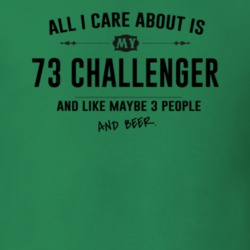 All I Care About Is My 73 Challenger And Beer Funny T Shirt