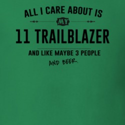 All I Care About Is My 11 Trailblazer And Beer Funny T Shirt