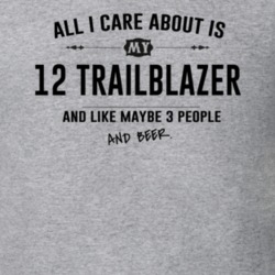 All I Care About Is My 12 Trailblazer And Beer Funny T Shirt