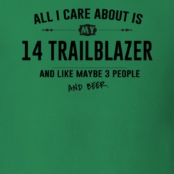 All I Care About Is My 14 Trailblazer And Beer Funny T Shirt