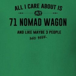 All I Care About Is My 71 Nomad Wagon And Beer Funny T Shirt