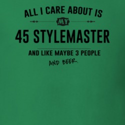 All I Care About Is My 45 Stylemaster And Beer Funny T Shirt