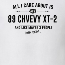 All I Care About Is My 89 Chvevy Xt-2 And Beer Funny T Shirt