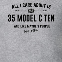 All I Care About Is My 35 Model C Ten And Beer Funny T Shirt
