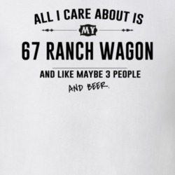 All I Care About Is My 67 Ranch Wagon And Beer Funny T Shirt