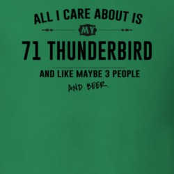 All I Care About Is My 71 Thunderbird And Beer Funny T Shirt