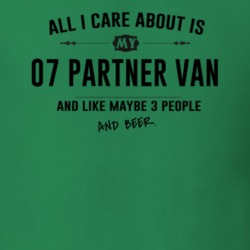 All I Care About Is My 07 Partner Van And Beer Funny T Shirt